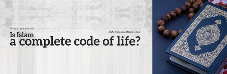 Is Islam a complete code of life?