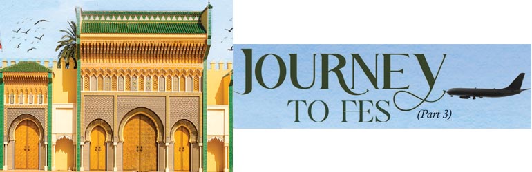 Journey to Fes (Part 3)