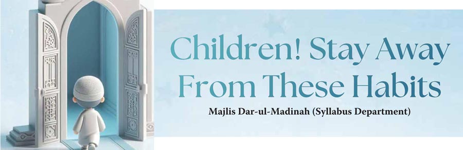 Children! Stay Away From These Habits