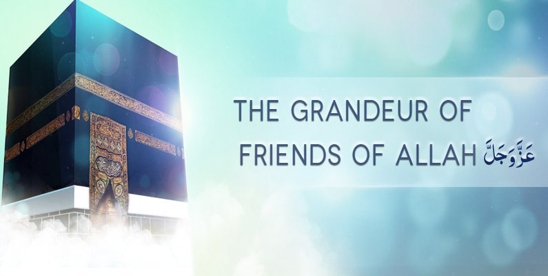 The Grandeur of Friends of Allah عَزَّوَجَلَّ