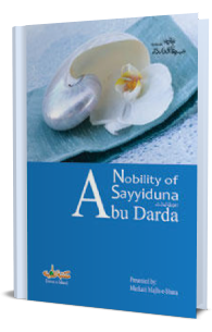 Nobility of Sayyiduna Abu Darda رضی اللہ تعالٰی عنہ