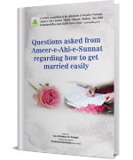 Questions Asked From Ameer-e-Ahl-e-Sunnat Regarding How To Get Married Easily