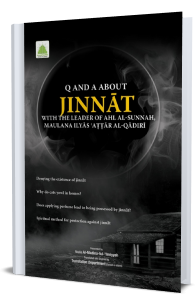 Q and A about Jinnat With The Leader of Ahl Al Sunnah Maulana Ilyas Attar Al Qadiri