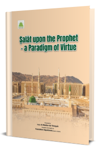 Salat Upon The Prophet A Paradigm of Virtue