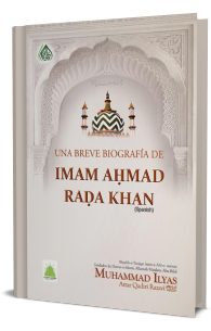 Una breve biografía de Imam Aḥmad Raḍa Khan 