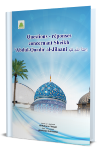 Questions Reponses Concernant Sheikh Abdul Qadir Al Jilaani رَحْمَةُ الـلّٰـهِ عَـلَيْه