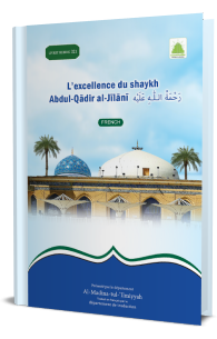 L Excellence Du Shaykh Abdul Qadir Al Jilani رَحْمَةُ الـلّٰـهِ عَلَيْه
