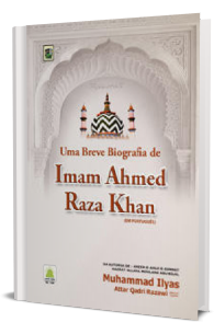 Uma Breve Biografia de Imam Ahmed Raza Khan