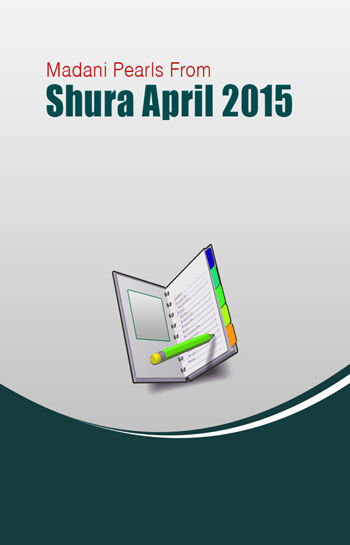 Madani Mashwara Markazi Majlis e Shura - April 2015