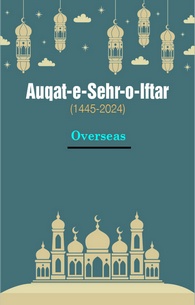 Auqat-e-Sehr-o-Iftar(1445-2024) Overseas