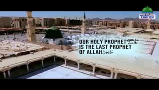 Our Holy Prophet Is The Last Prophet Of ALLAH