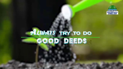 Always Try To Do Good Deeds