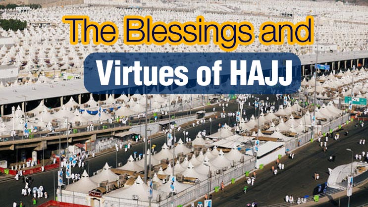 The Blessings and Virtues of Hajj