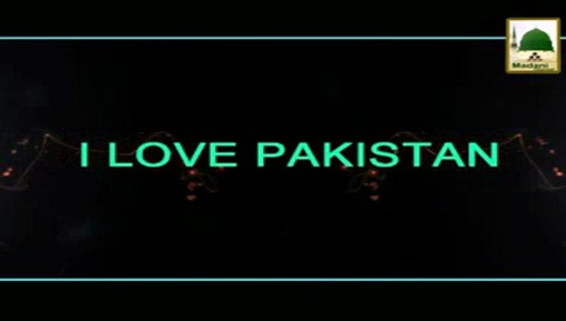 Madani Guldasta - I Love Pakistan