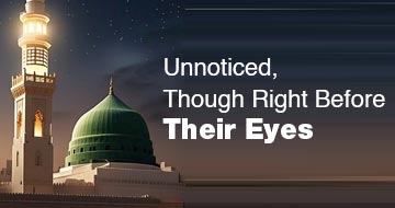 Unnoticed, Though Right Before Their Eyes