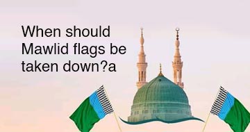When should Mawlid flags be taken down?