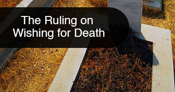 The Ruling on Wishing for Death