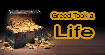 Greed Took a Life