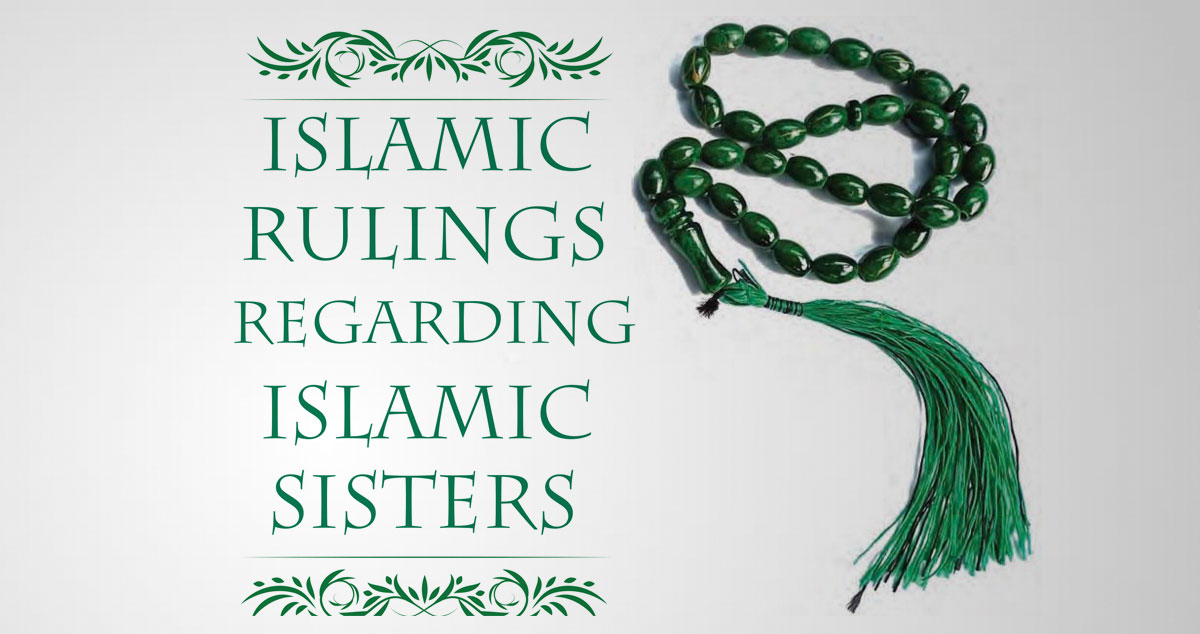 Shar’i rulings regarding Islamic sisters