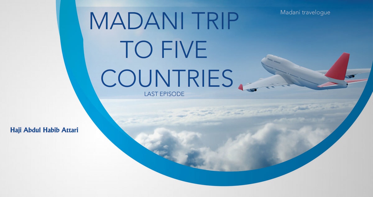 Madani trip to five countries (last episode)