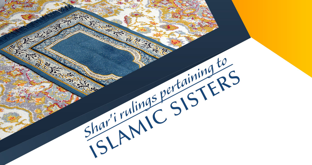 Shar’i rulings pertaining to Islamic sisters