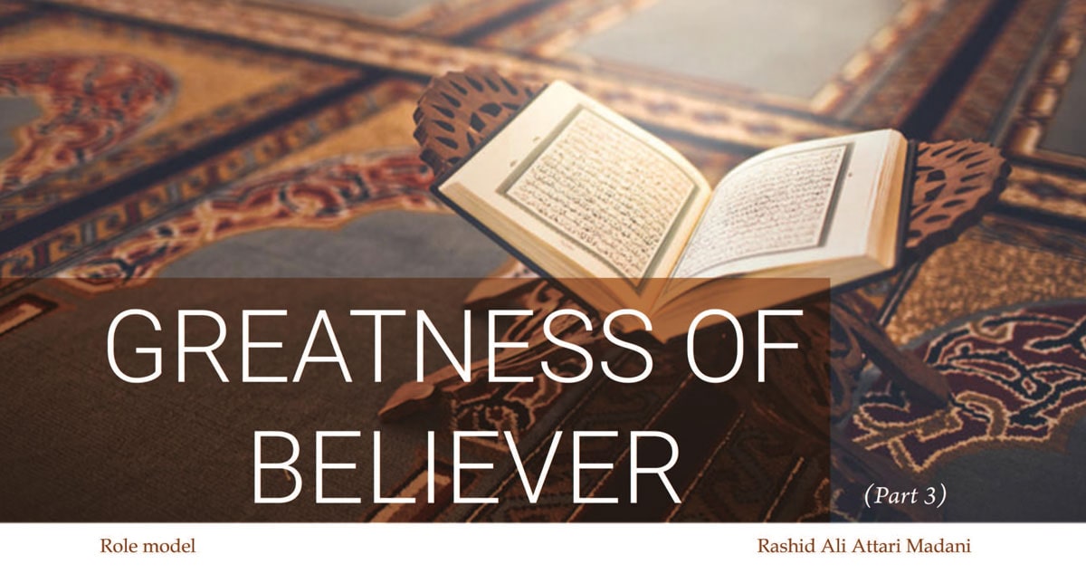 Greatness of believer (part 3)