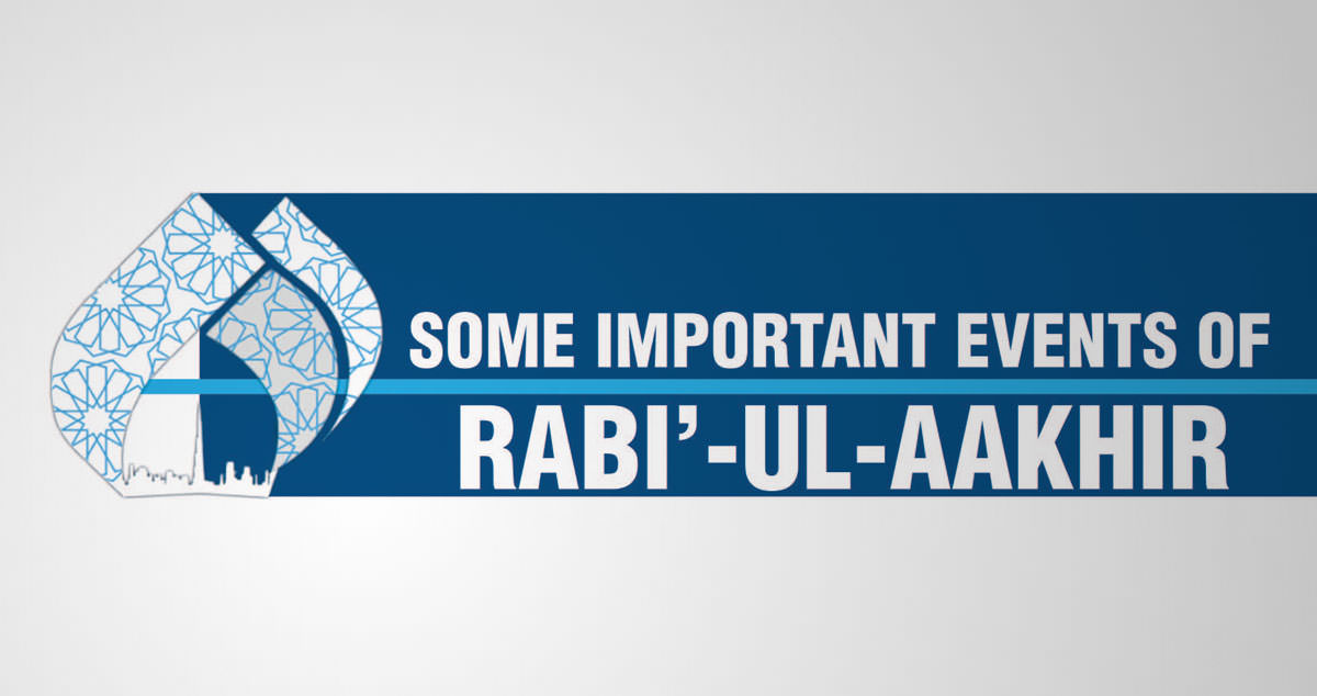 Some important events of Rabi’-ul-Aakhir