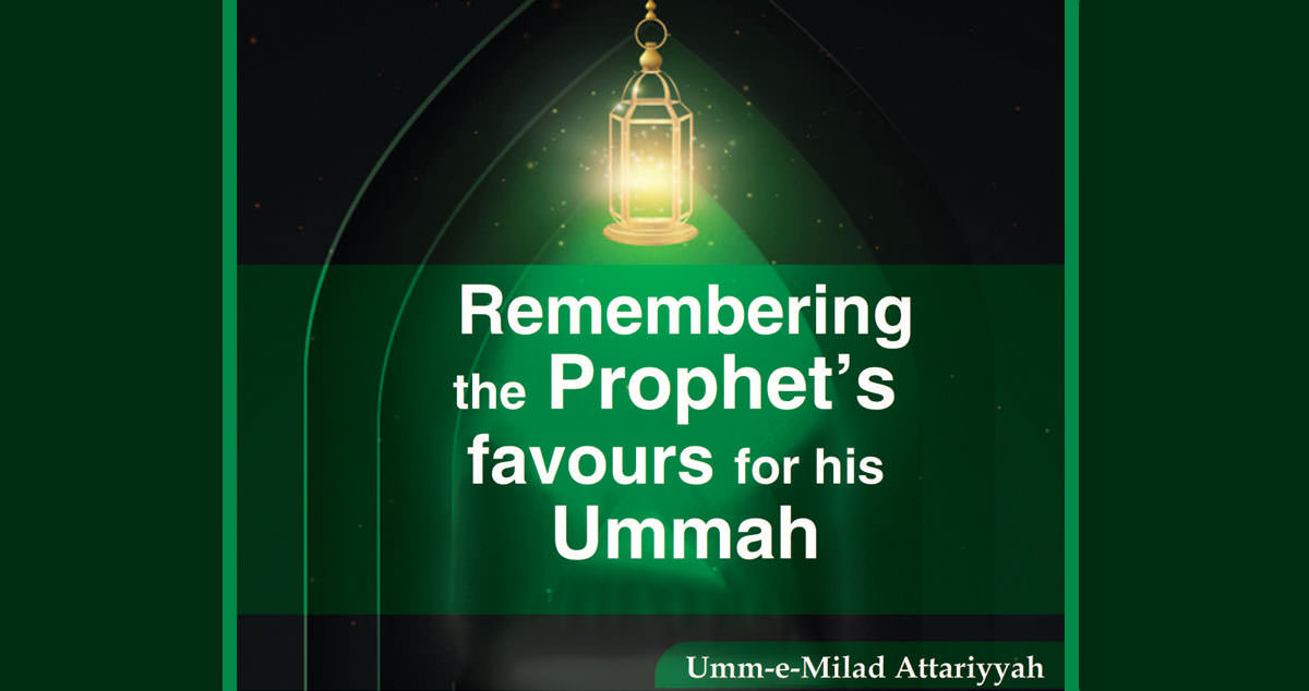 Remembering the Prophet’s favours for his Ummah