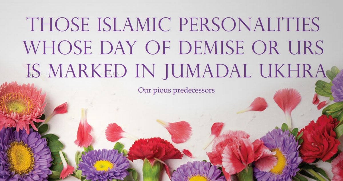 Those Islamic personalities whose day of demise or ‘Urs is marked in Jumadal Ukhra