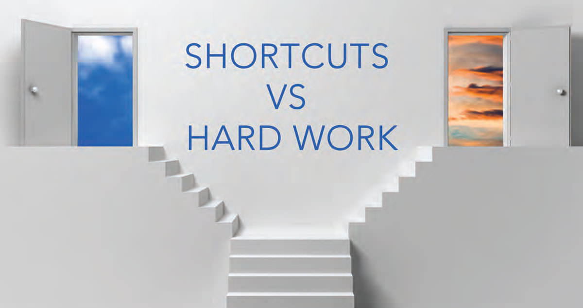 Shortcuts vs Hard Work