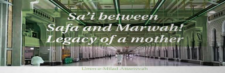 Sa’i between Safa and Marwah! Legacy of a mother / Kitchen Garden / Qurbani Meat / Why are men given precedence?