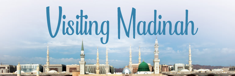 Visiting Madinah