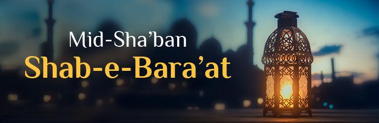 Mid-Sha’ban | Shab-e-Bara’at
