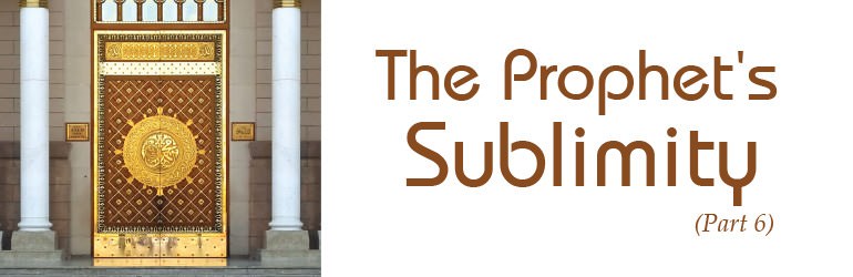 The Prophet’s Sublimity (Part-06)