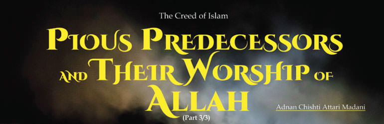 Pious Predecessors and Their Worship of ALLAH