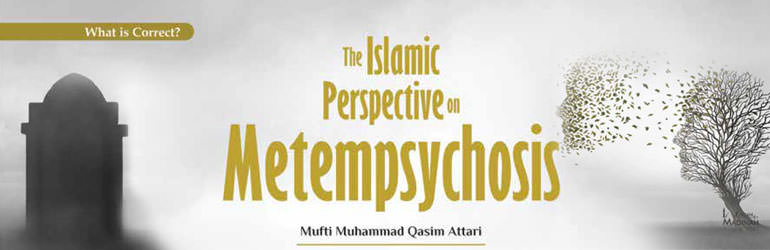 The Islamic Perspective on Metempsychosis (al-Tanasukh)