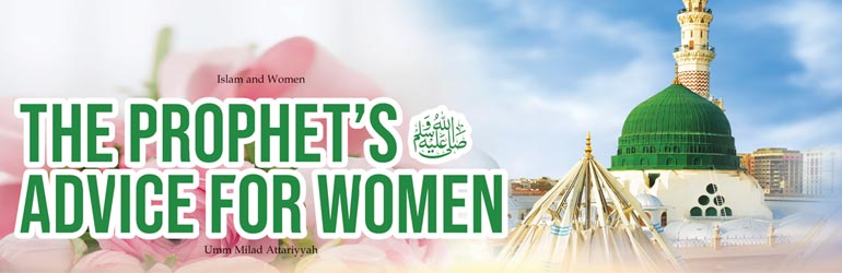 The Prophet’s ﷺ Advice for Women