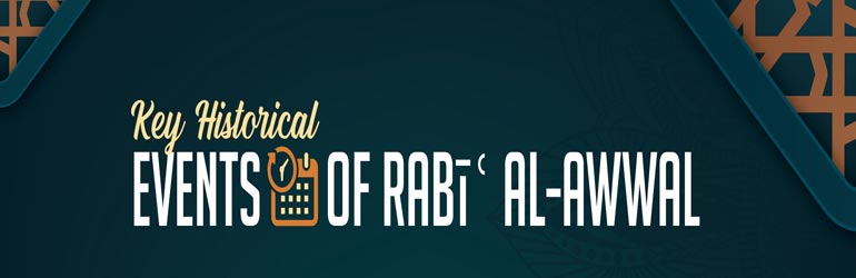 Key Historical Events of Rabi al Awwal