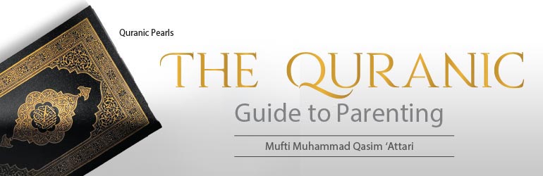 The Quranic Guide to Parenting