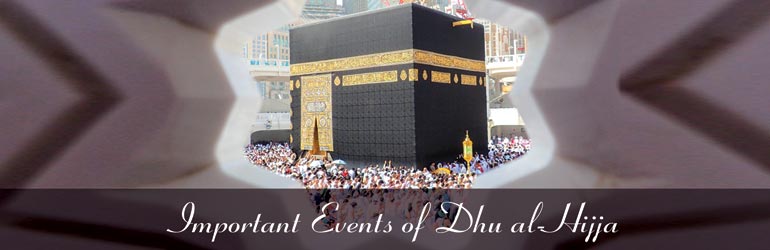 Important Events of Dhu al-Hijja