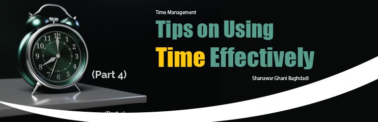 Tips on Using Time Effectively (Part 4)