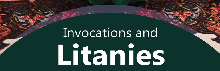 Invocations and Litanies