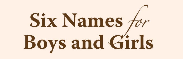 Six Names for Boys and Girls