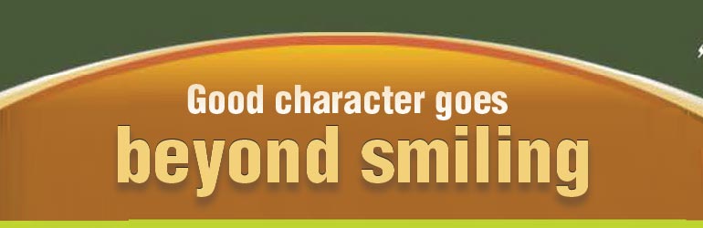 Good character goes beyond smiling!